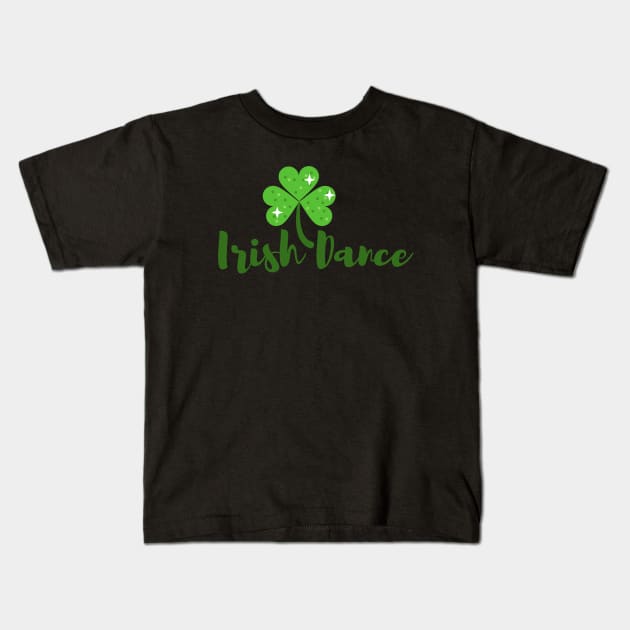 Shamrock Irish Dance Kids T-Shirt by irishdance